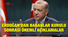 Erdoğan'dan kabine toplantısı sonrası önemli açıklamalar